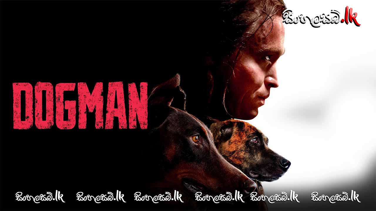 Dogman (2023) Sinhala Subtitles | සිංහල උපසිරසි සමඟ