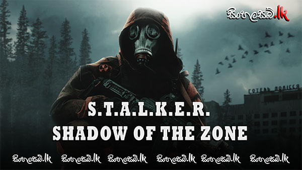 S.T.A.L.K.E.R. Shadow of the Zone (2024) Sinhala Subtitles | සිංහල උපසිරසි සමඟ