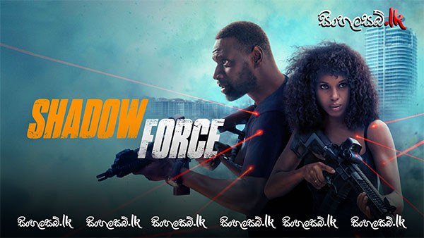 Shadow Force (2025) Sinhala Subtitles | සිංහල උපසිරසි සමඟ