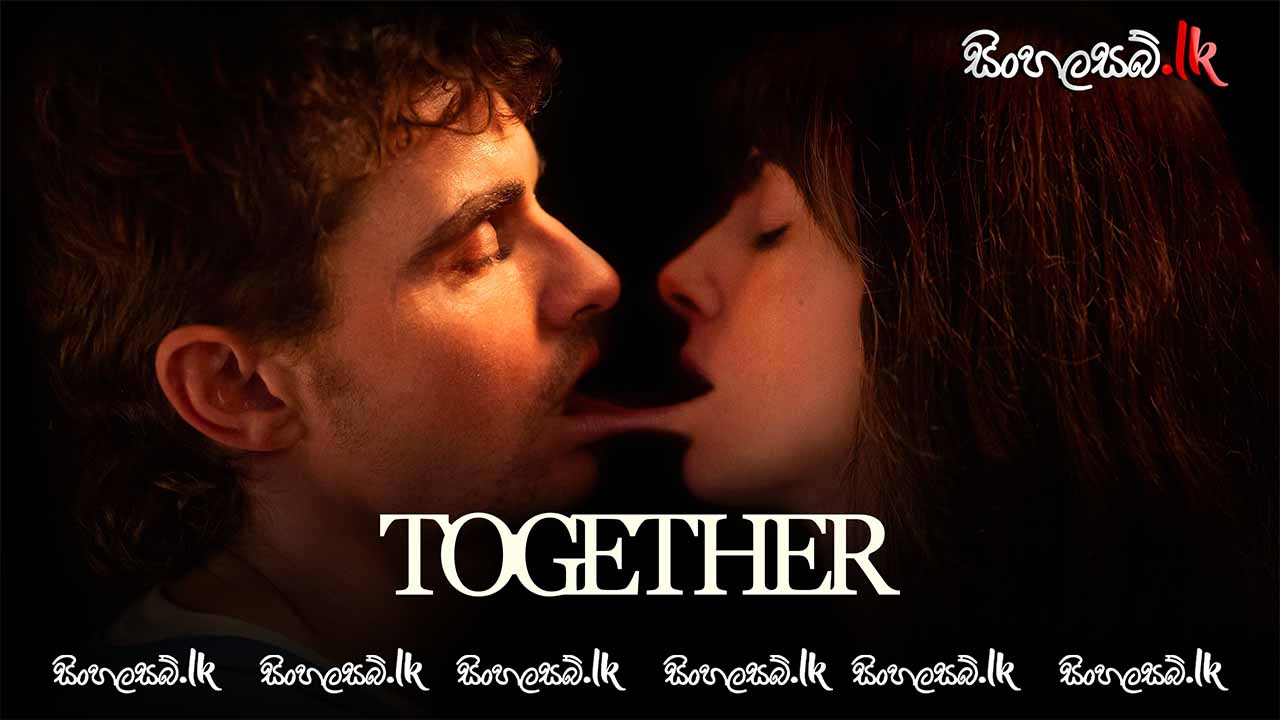 Together (2025) Sinhala Subtitles | සිංහල උපසිරසි සමඟ