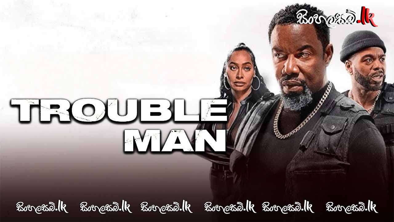 Trouble Man! (2025) Sinhala Subtitles | සිංහල උපසිරසි සමඟ
