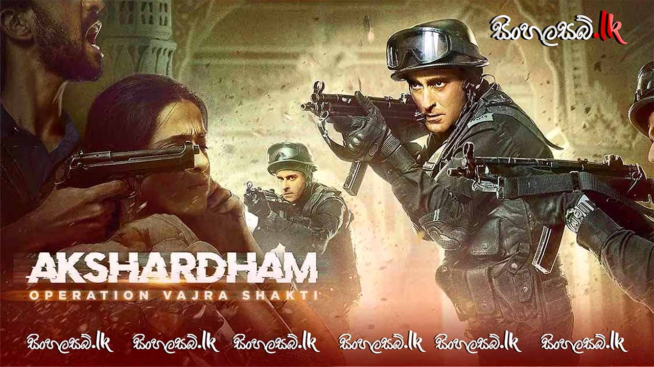 Akshardham: Operation Vajra Shakti (2025) Sinhala Subtitles | සිංහල උපසිරසි සමඟ